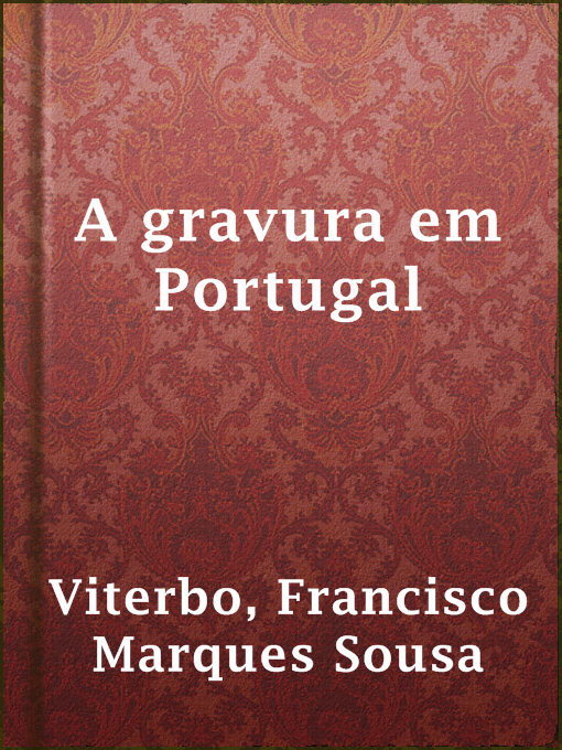 Title details for A gravura em Portugal by Francisco Marques Sousa Viterbo - Available